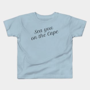 Sea you on the cape 1 Kids T-Shirt